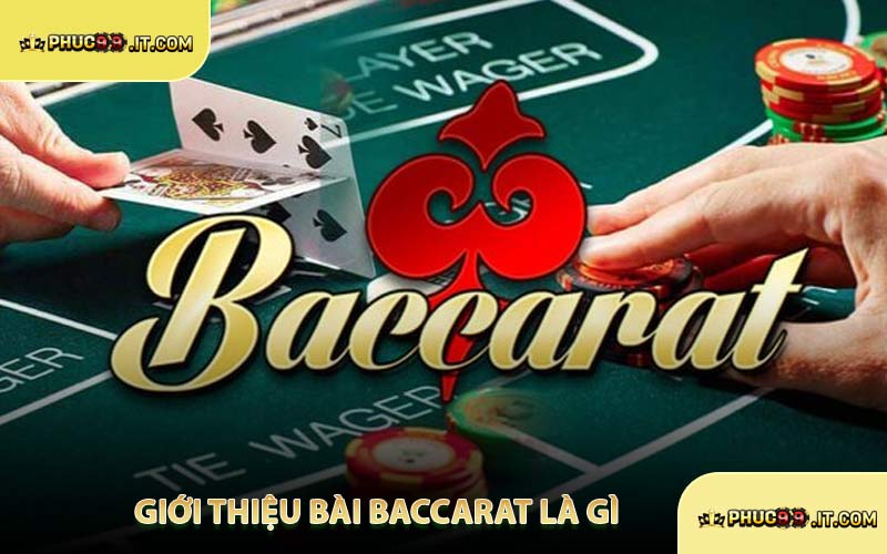 Giới Thiệu Bài Baccarat Là Gì