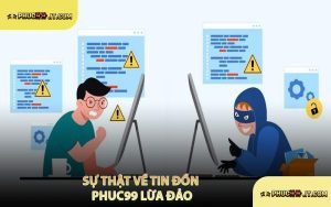 Sự Thật Về Tin Đồn PHUC99 Lừa Đảo