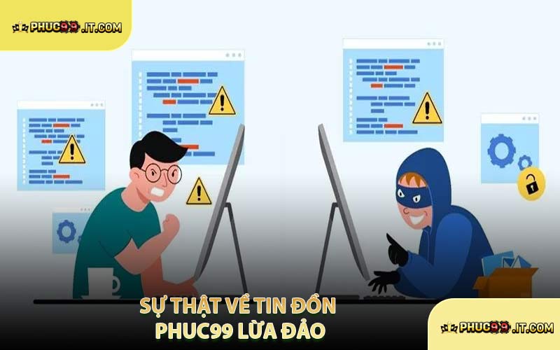 Sự Thật Về Tin Đồn PHUC99 Lừa Đảo