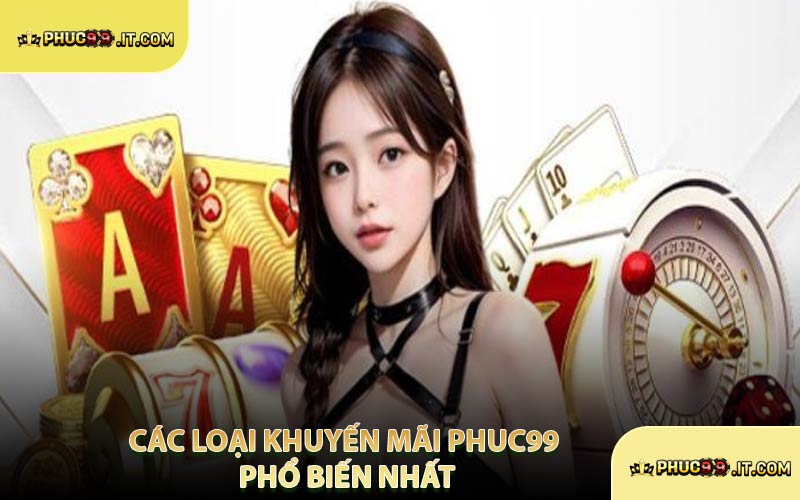 Các Loại Khuyến Mãi PHUC99 Phổ Biến Nhất