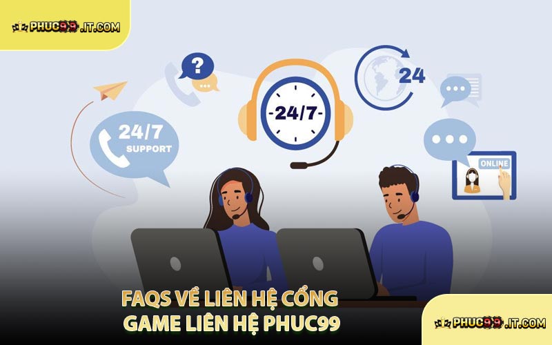 FAQs Về Liên Hệ Cổng Game Liên Hệ PHUC99