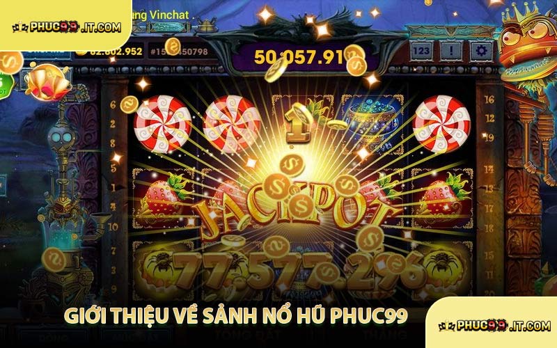 Giới Thiệu Về Sảnh Nổ Hũ PHUC99